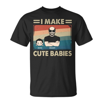 I Make Cute Babies Cartoon Custom T-Shirt - Gift for Dad - Thegiftio UK