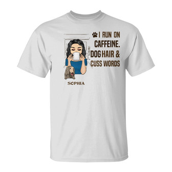 I Run On Caffeine Dog Hair Cuss Words Custom T-Shirt - Gift - Thegiftio UK