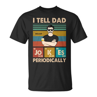 I Tell Dad Jokes Periodically Custom T-Shirt - Gift for Dad - Thegiftio UK