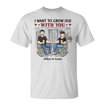 I Want To Grow Old With You Custom T-Shirt - Couple Gift - Thegiftio UK