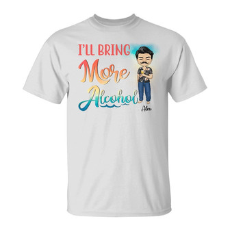 I Will Bring The Bad Decisions Custom T-Shirt - Besties Gift - Thegiftio UK