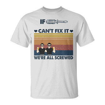 If Can't Fix We're All Screwed Custom T-Shirt - Gift for Dad - Thegiftio UK