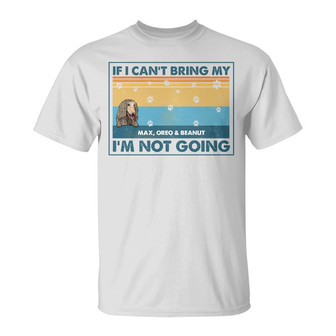 If I Can't Bring My Dog I'm Not Going Custom T-Shirt - Gift - Thegiftio UK