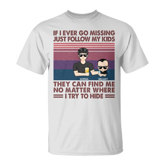 If I Ever Go Missing Just Follow My Kids Custom T-Shirt - Thegiftio UK