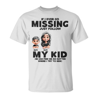 If I Ever Go Missing Just Follow My Kids Custom T-Shirt - Thegiftio UK