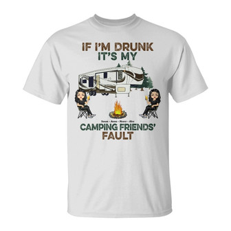 If I'm Drunk It's My Camping Friend's Fault Custom T-Shirt - Thegiftio UK
