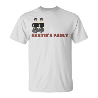 If We Get In Trouble It's My Bestie's Fault Custom T-Shirt - Thegiftio UK