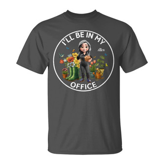 I'll Be In My Office Gardening Woman Custom T-Shirt - Gift - Thegiftio UK