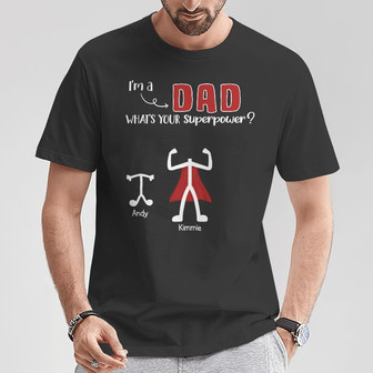 I'm A Dad What's Your Superpower Custom T-Shirt - Dad Gift - Thegiftio UK