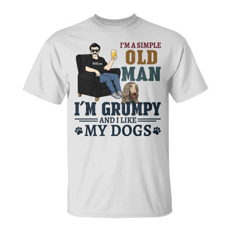 I'm A Simple Old Man Grumpy Custom T-Shirt - Dog Dads Gift - Thegiftio UK