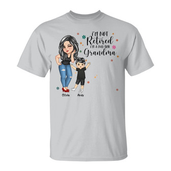 I'm Not Retired I'm A Full Time Grandma Custom T-Shirt - Thegiftio UK