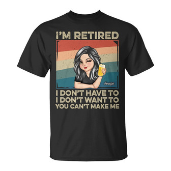 I'm Retired I Don't Want To Custom T-Shirt - Gift for Mom - Thegiftio UK