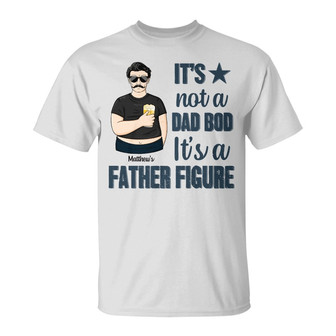 It's Not A Dad Bod Custom T-Shirt - Gift for Father - Thegiftio UK