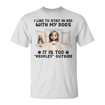 It's Too Peopley Outside Custom T-Shirt - Gift for Dog Moms - Thegiftio UK