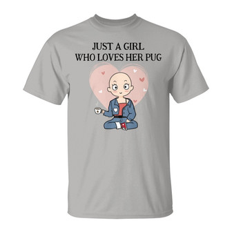Just A Girl Who Loves Her Pug Dog Custom T-Shirt - Thegiftio UK