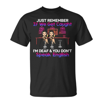 Just Remember If We Get Caught Custom T-Shirt - Besties Gift - Thegiftio UK