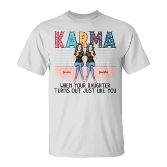 Karma When Your Daughters Turns Out Mother Custom T-Shirt - Thegiftio UK