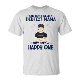 Kids Don't Need A Perfect Mama Custom T-Shirt - Gift for Mom - Thegiftio UK