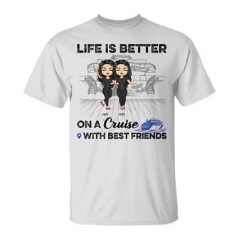 Life Is Better On A Cruise Custom T-Shirt - BFF Gift - Thegiftio UK