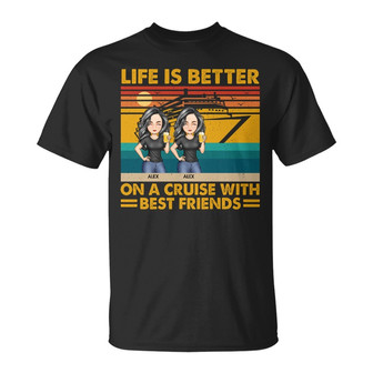 Life Is Better On A Cruise Custom T-Shirt - Gift for Besties - Thegiftio UK