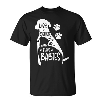 Life Is Better With Fur Babies Custom T-Shirt - Thegiftio UK