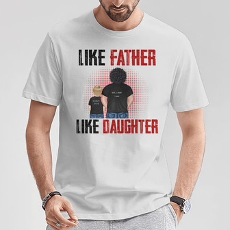 Like Father Like Daughter Custom T-Shirt - Gift for Dad - Thegiftio UK