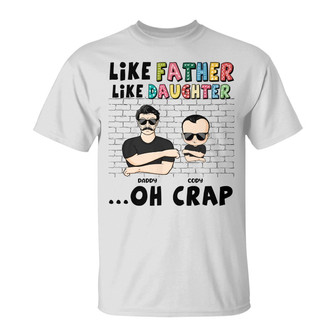 Like Father Like Daughter Oh Crap Custom T-Shirt - Dad Gift - Thegiftio UK
