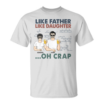 Like Father Like Daughter Oh Crap Custom T-Shirt - For Dad - Thegiftio UK