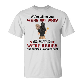 Mom Is Always Right Custom T-Shirt - Gift for Dog Mom - Thegiftio UK