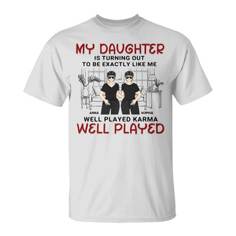 My Daughter Is Turning Out To Be Exactly Like Me Custom - Thegiftio UK