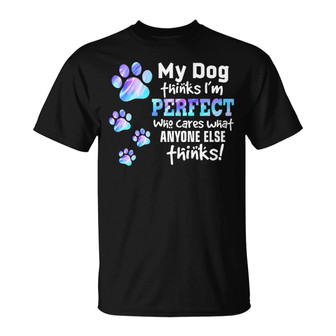My Dogs Think I’m Perfect Custom T-Shirt - Dog Lovers Gift - Thegiftio UK