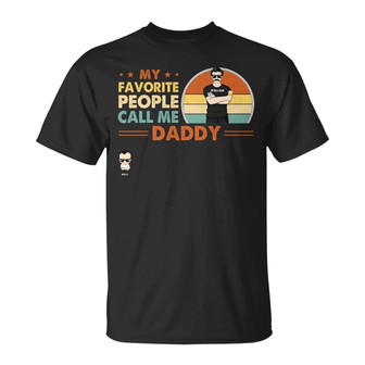My Favorite People Call Me Daddy Custom T-Shirt - Thegiftio UK