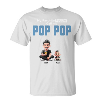 My Favorite People Call Me Pop Pop Custom T-Shirt - Thegiftio UK