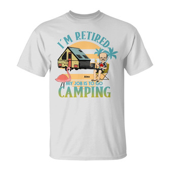My Job Is To Go Camping Custom T-Shirt - Gift for Retirees - Thegiftio UK