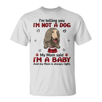 My Mom Said I‘m A Baby Custom T-Shirt - Gift for Pet Lovers - Thegiftio UK