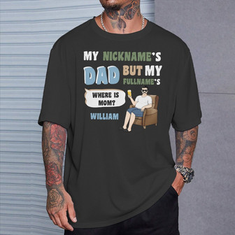My Nickname Is Dad Custom T-Shirt - Gift for Father - Thegiftio UK