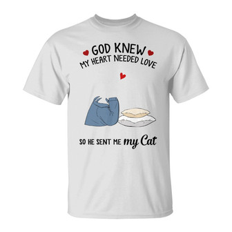 Needed Love God Sent Me Cats Custom T-Shirt - Gift for Cats - Thegiftio UK