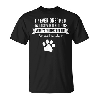 Never Dreamed To Be World Best Dog Dad Custom T-Shirt - Gift - Thegiftio UK