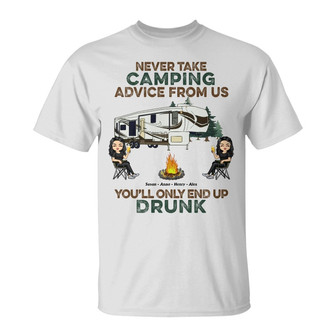 Never Take Camping Advice From Us Custom T-Shirt - Thegiftio UK