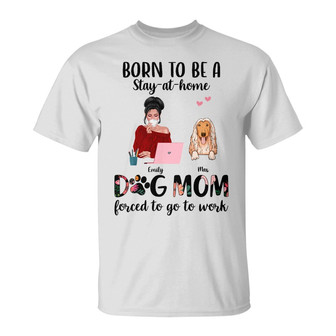 Personalized Owner Gift For Dog Lover Birthday, Born To Be Dog Mom T Shirt - Thegiftio UK