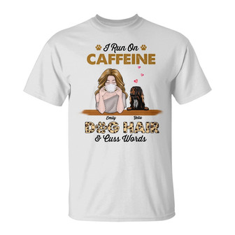 Personalized Caffein And Dog Hair T Shirt - Thegiftio UK