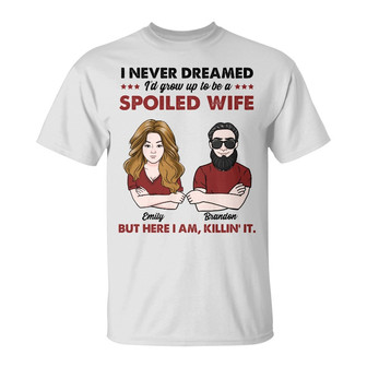 Personalized Couple Spoiled Wife T Shirt - Thegiftio UK