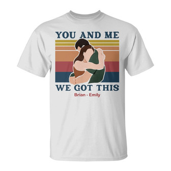 Personalized Couple We Got This T Shirt TID - Thegiftio UK