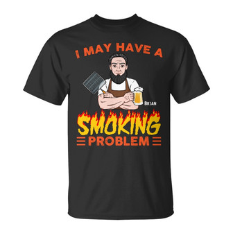 Personalized Dad Grandpa BBQ Gifts, I May Have A Smoking Problem T Shirt - Thegiftio UK