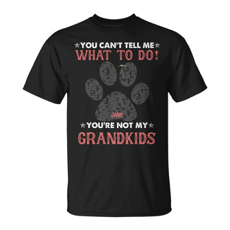 Personalized Dog Dad Grandpa You Are Not My Kid T Shirt - Thegiftio UK