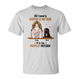 Personalized Dog Mom Coffee Too Peopley T Shirt - Thegiftio UK
