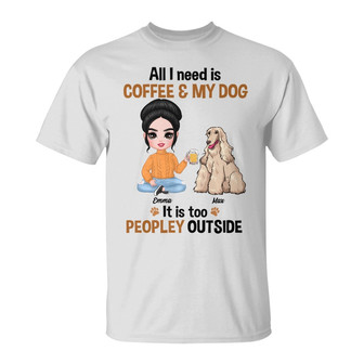 Personalized Fur Mom Gift, Coffee Lovers, All I Need Is Coffee And My Dog T Shirt - Thegiftio UK