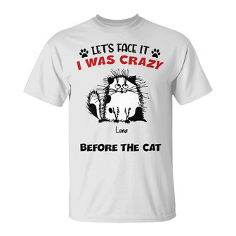 Personalized I Was Crazy Before The Cats T Shirt - Thegiftio UK