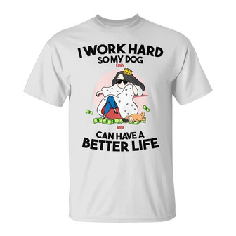 Personalized I Work Hard So My Dog T Shirt - Thegiftio UK