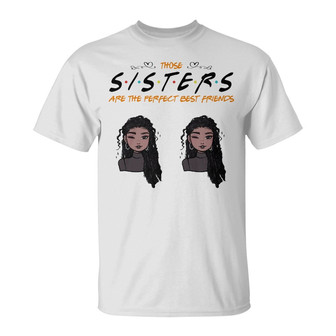 Personalized Those Sisters Are The Perfect BWA Friends T Shirt - Thegiftio UK